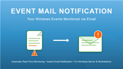 Monitor Windows events via email with Event Mail Notification.